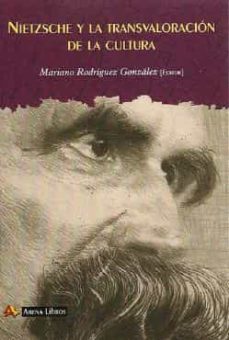 nietzsche y la transvaloracion de la cultura-mariano rodriguez gonzalez-9788415757146