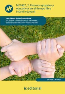 (i.b.d.) sscb0209 procesos grupales y educativos en tiempo libre infantil y juvenil. dinamizacion de actividades de tiempo libre  infantil y juvenil-9788415792246