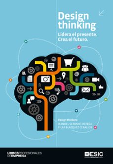 design thinking: lidera el presente: crea el futuro-9788415986546