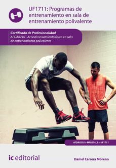 (i.b.d.) afda0210 programas de entrenamiento en sala de entrenami ento polivalente. acondicionamiento fisico en la sala de entrenamiento polivalente.-daniel carrera moreno-9788416271146