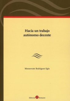 hacia un trabajo autonomo decente.-montserrat rodriguez egio-9788416608546