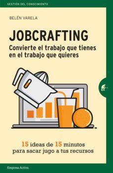 jobcrafting. convierte el trabajo que tienes en el trabajo que quieres-9788416997046