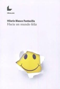 hacia un mundo feliz-hilario blasco fontecilla-9788417023546