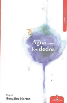 agua entre los dedos-miguel gonzalez martos-9788417042646