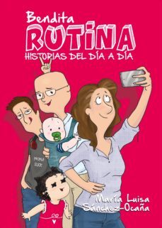 bendita rutina: historias del dia a dia-maria luisa sanchez ocaña-9788417057046