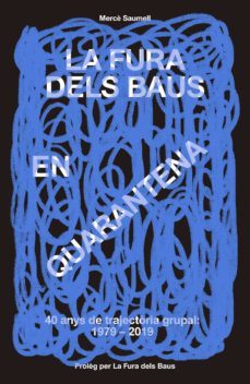 la fura dels baus en quarentena (1979-2019)-merce saumell verges-9788417214746