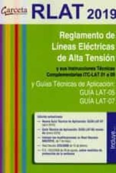 reglamento de lineas electricas de alta tension y sus ines tecnicas complementarias itc-lat 01-09 y guias tecnicas de  aplicacion: guia lat-05 y guia lat-07 (3ª ed.)-9788417289546