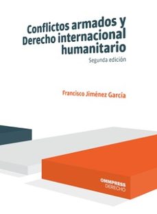 conflictos armados y derecho internacional humanitario 3ª edicion-francisco jimenez garcia-9788417387846