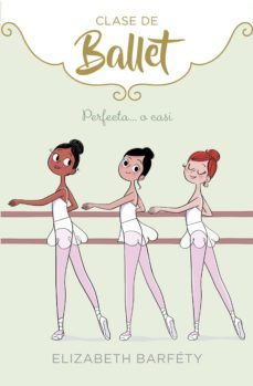 perfecta... o casi (clase de ballet 2) (ebook)-elizabeth barfety-9788417460846