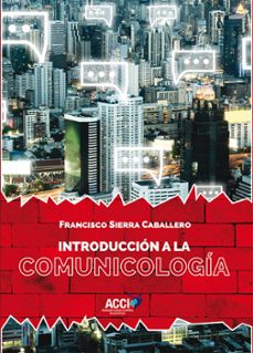 introduccion a la comunicologia-francisco sierra caballero-9788417519346