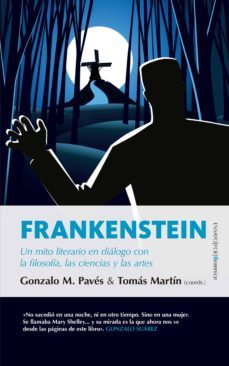 frankenstein. un mito literario en dialogo con la filosofia, las ciencias y las artes-9788417558246