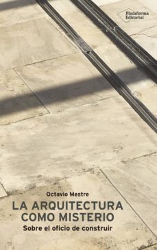 la arquitectura como misterio: sobre el oficio de construir-9788417622046