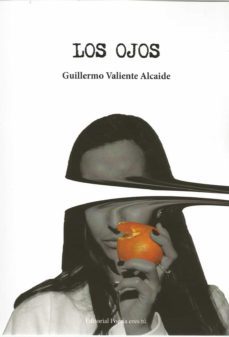 los ojos-guillermo valiente alcaide-9788417754846