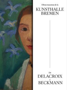 obras maestras de la kunsthalle bremen: de delacroix a beckmann-9788417769246