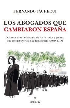 los abogados que cambiaron españa-fernando jauregui-9788417797546
