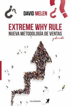 (i.b.d.) extreme why rule: nueva metodologia de ventas y de vida-david melen-9788417813246