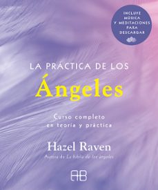 la practica de los angeles: curso completo en teoria y practica-hazel raven-9788417851446