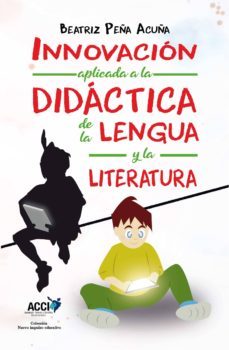 innovación aplicada a la didáctica de la lengua y la literatura (ebook)-beatriz peña acuña-9788417867546