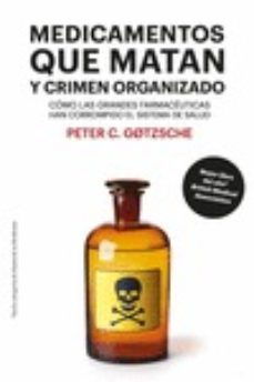 medicamentos que matan y crimen organizado. (8ª edicion) como las grandes farmaceuticas han corrompido el sistema de salud-9788417893446