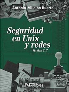 seguridad en unix y redes. version 2.1-antonio villalon huerta-9788418047046