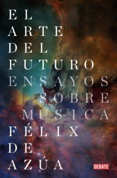 el arte del futuro (ebook)-felix de azua-9788418056246