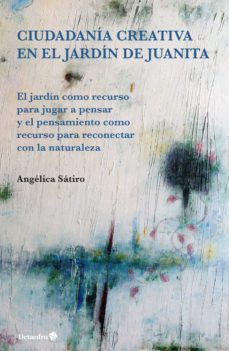 ciudadania creativa en el jardin de juanita (ebook)-angelica lucas satiro-9788418083846