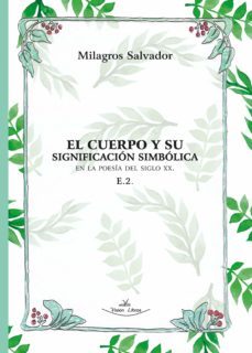 el cuerpo y su significacion simbolica en la poesia del siglo xx (ebook)-milagros salvador-9788418158346