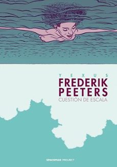 frederik peeters: cuestion de escala-jesus garcia sierra (yexus)-9788418380846