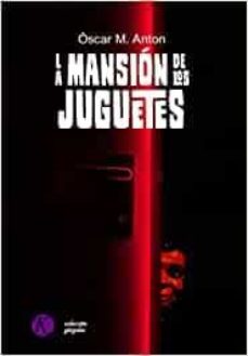 la mansion de los juguetes-oscar m. anton-9788418737046
