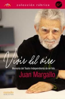 vivir del aire. memoria del teatro independiente de un hilo (ebook)-juan margallo rivera-9788418845246