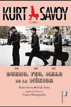 lo bueno, lo feo, lo malo de la musica-kurt savoy-erik sanz-carlos montigueldo-9788418848346