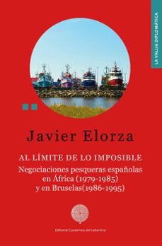 al limite de lo imposible. negociaciones pesqueras españolas en africa (1979-1985) y en bruselas (1986-1995)-9788418997846