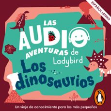 los dinosaurios (latino) (las audioaventuras de ladybird) (audiolibro)-9788419508546