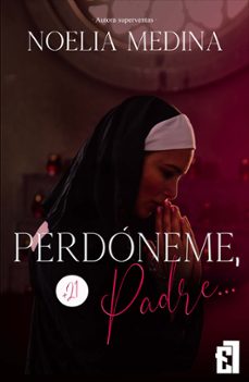 perdoneme, padre... (ebook)-noelia medina-9788419660046