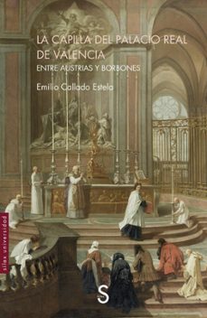 la capilla del palacio real de valencia-emilio (ed.) collado estela-9788419661746