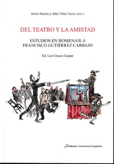 del teatro y la amistad-julio huerta-julio velez sainz-9788419672346