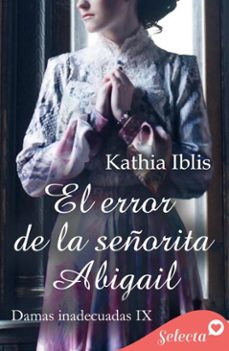 el error de la señorita abigail (damas inadecuadas 9) (ebook)-kathia iblis-9788419687746