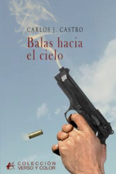 balas hacia el cielo-carlos g. castro-9788419748546