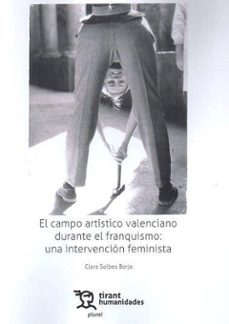 campo artistico valenciano durante el franquismo: una intervencion feminista-clara solbes-9788419825346