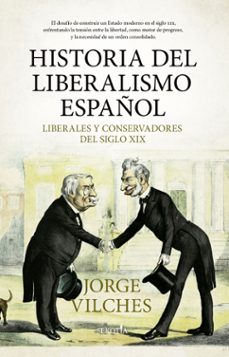 historia del liberalismo español-jorge vilches-9788419979346