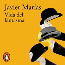 vida del fantasma-javier marias-9788420463346