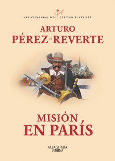 misión en paris ( las aventuras del capitán alatriste 8)-arturo perez reverte-9788420479446