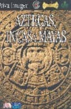 aztecas, incas y mayas (viva imagen)-9788420546346