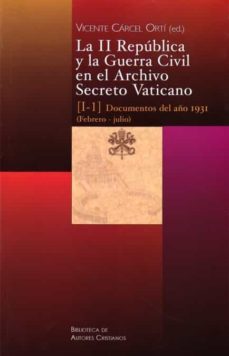 la ii republica y la guerra civil en el archivo secreto vaticano: documentos del año 1931 (febrero-julio) (ebook)-vicente carcel orti-9788422013846