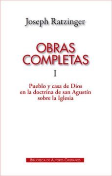 obras completas de joseph ratzinger. i: pueblo y casa de dios en la doctrina de san agustin sobre la iglesia-joseph benedicto xvi ratzinger-9788422017646