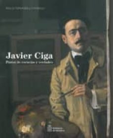 javier ciga: pintor de esencias y verdades-pello fernandez oyaregui-9788423533046