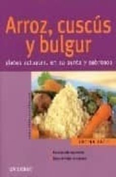 arroz, cuscus y bulgur: platos actuales, en su punto y sabrosos-erika casparek turkkan-9788424117146