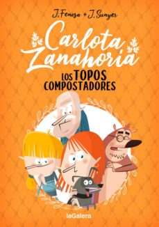 carlota zanahoria 3. los topos compostadores-jordi fenosa-9788424671846