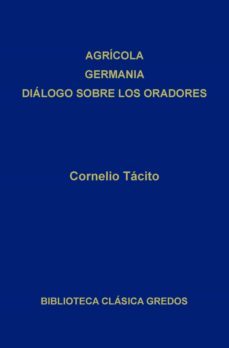 agrícola. germania. diálogo sobre los oradores (ebook)-cayo cornelio tacito-9788424930646
