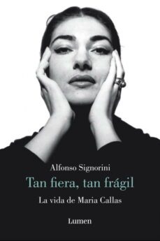 tan fiera, tan fragil: la vida de maria callas-9788426417046